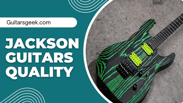 Jackson Guitar Quality